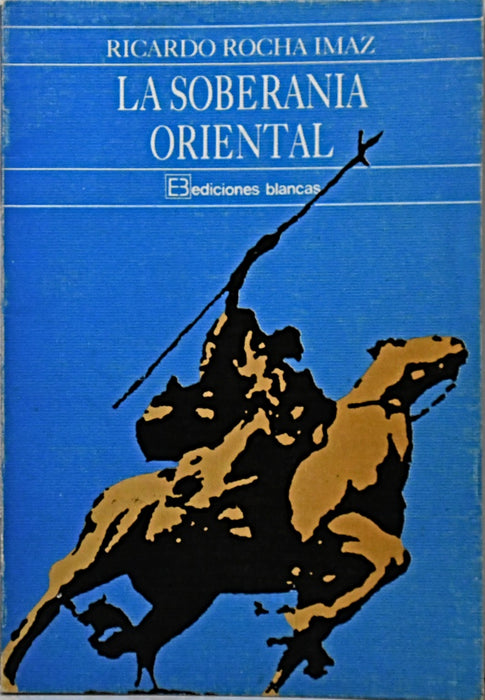 LA SOBERANÍA ORIENTAL.. | Ricardo Rocha