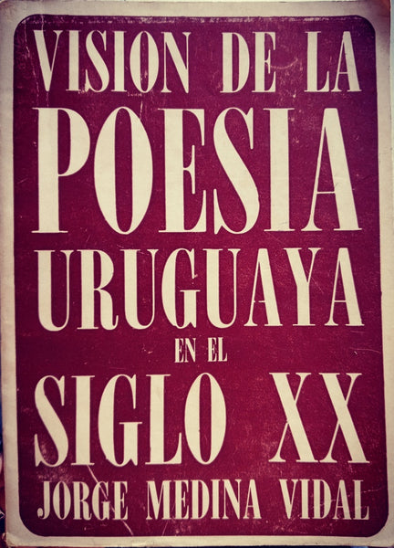 VISIÓN DE LA POESÍA URUGUAYA EN EL SIGLO XX.. | Jorge Medina Vidal