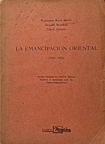 LA EMANCIPACION ORIENTAL (1820 - 1830).. | Washington Reyes Abadie