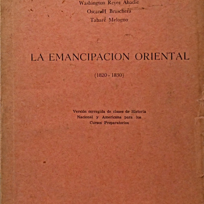 LA EMANCIPACION ORIENTAL (1820 - 1830).. | Washington Reyes Abadie