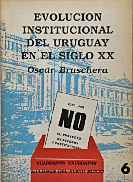 EVOLUCIÓN INSTITUCIONAL DEL URUGUAY DEL SIGLO XX.. | Oscar  H. Bruschera