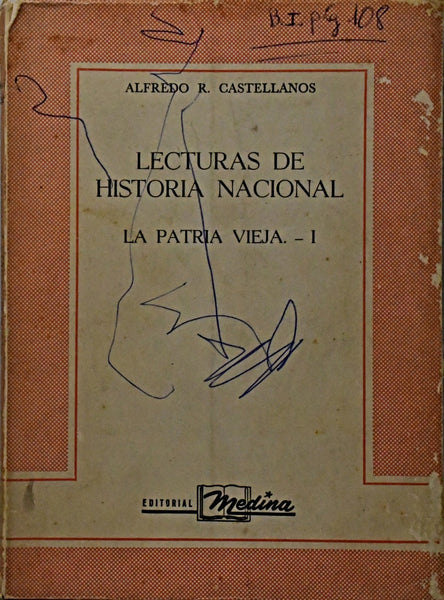 LECTURAS DE HISTORIA NACIONAL LA PATRIA VIEJA I.. | Alfredo Castellanos